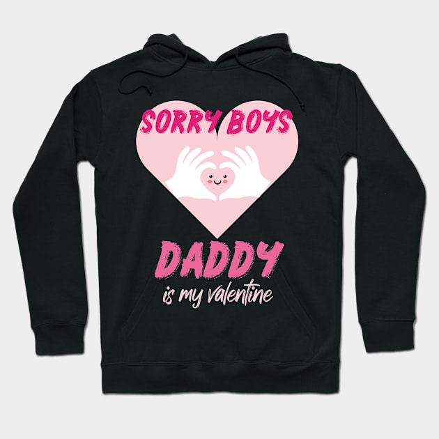 Sorry Boys Daddy is My Valentine with a cute heart design illustration Hoodie by MerchSpot